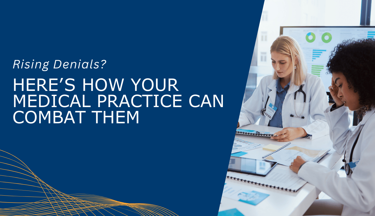 Rising Denials? Here’s How Your Medical Practice Can Combat Them