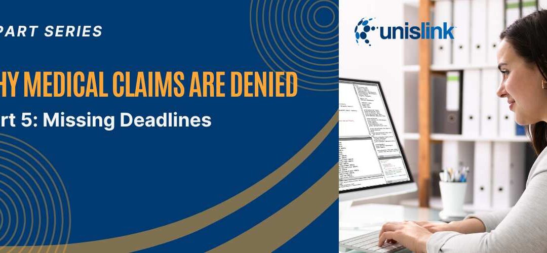 5 Common Reasons Medical Claims are Denied – Part 5: Missing Deadlines for Claims Submission