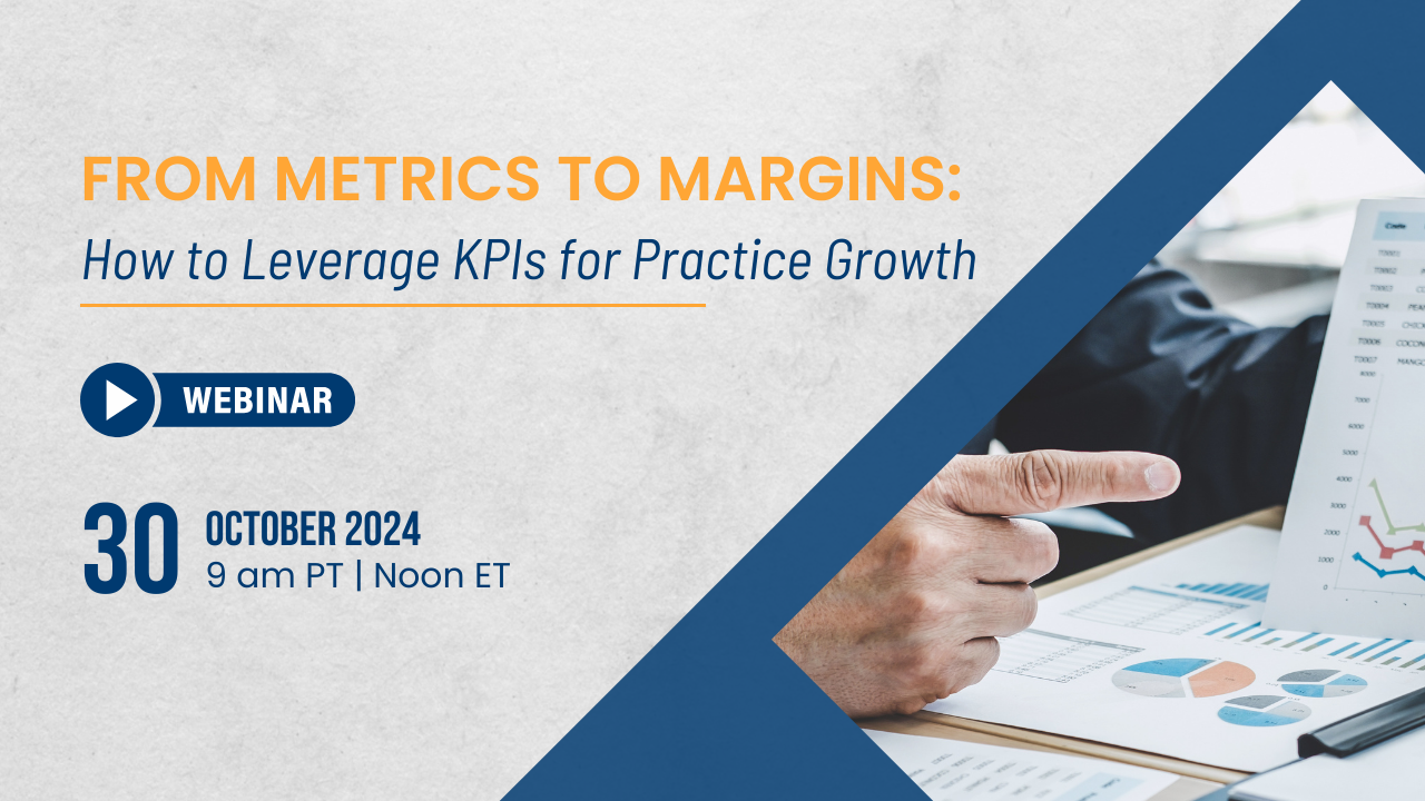 Webinar: From Metrics to Margins: How to Leverage KPIs for Practice Growth