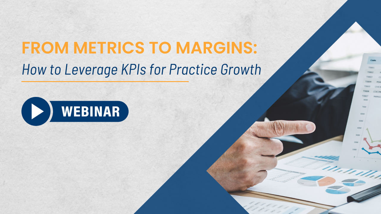 From Metrics to Margins: How to Leverage KPIs for Practice Growth