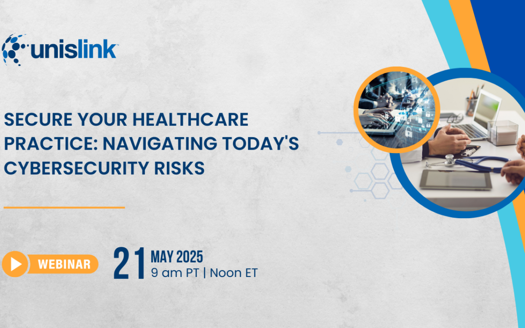 Webinar: Secure Your Healthcare Practice: Navigating Today’s Cybersecurity risks