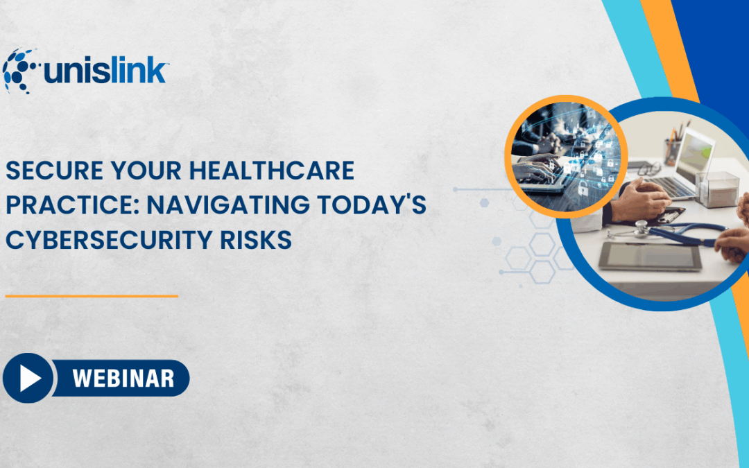 Secure Your Healthcare Practice: Navigating Today’s Cybersecurity Risks