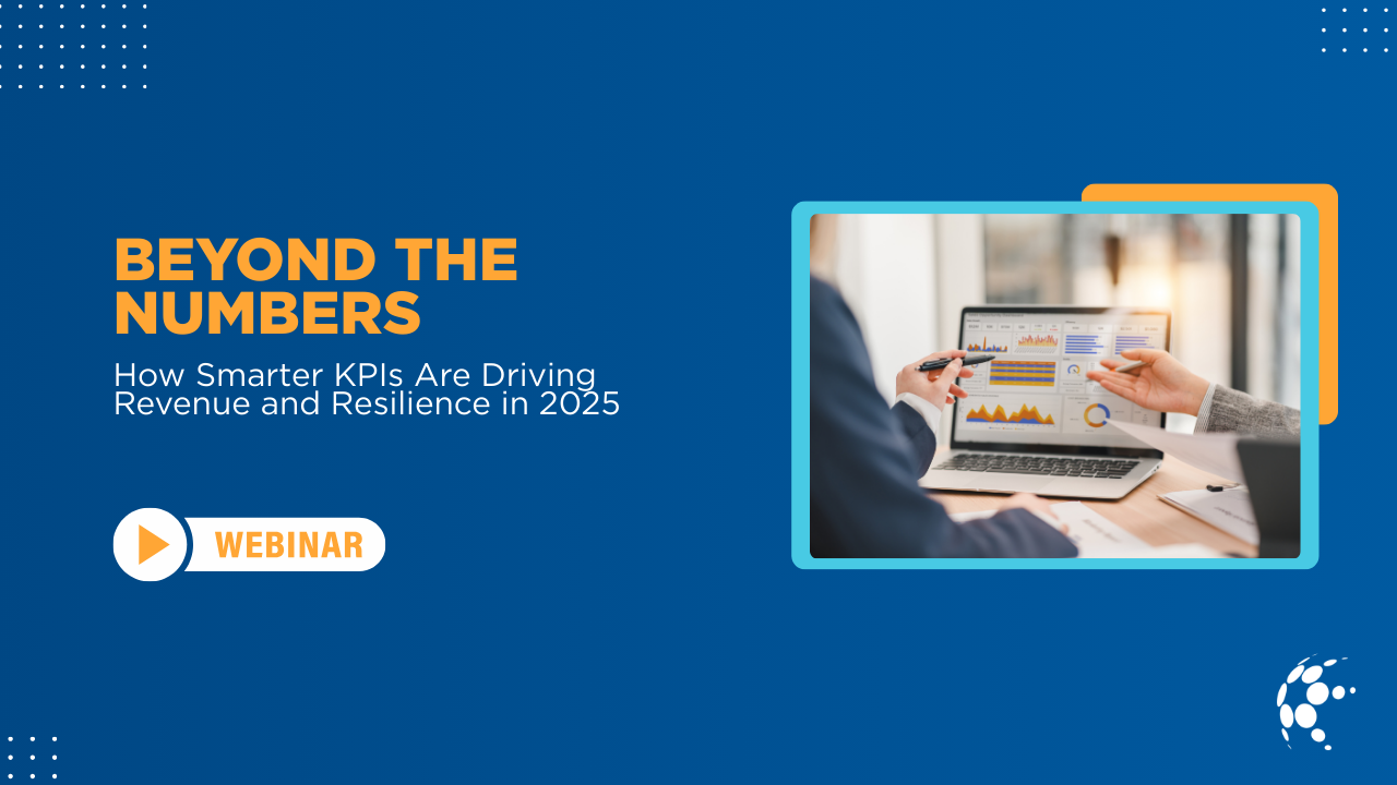 Beyond the Numbers: How Smarter KPIs Are Driving Revenue and Resilience in 2025