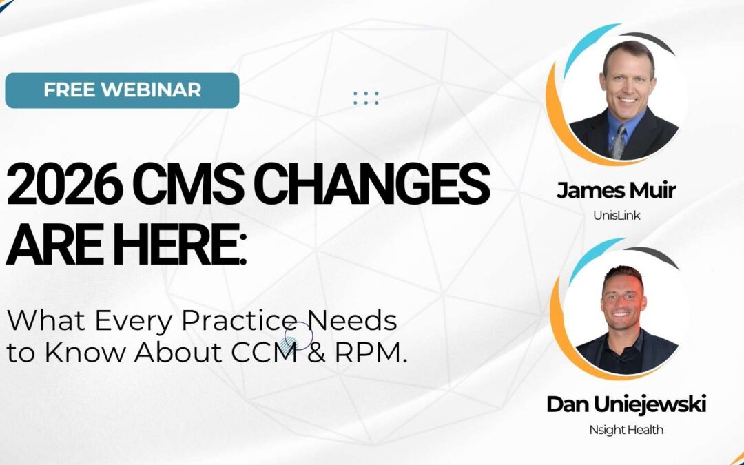 Webinar Hero Image Graphic featuring the title " 2026 CMS Changes Are Here: What Every Practice Needs to Know About CCM/RPM" and a headshot of James Muir and Dan Uniejewski.