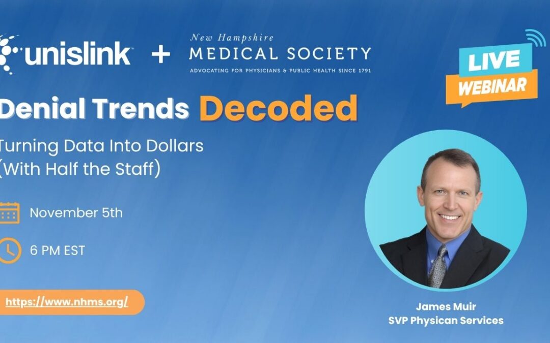 UnisLink and New Hampshire Medical Society live webinar graphic: "Denial Trends Decoded: Turning Data Into Dollars (With Half the Staff)" featuring speaker James Muir, SVP Physician Services, on November 5th at 6 PM EST.